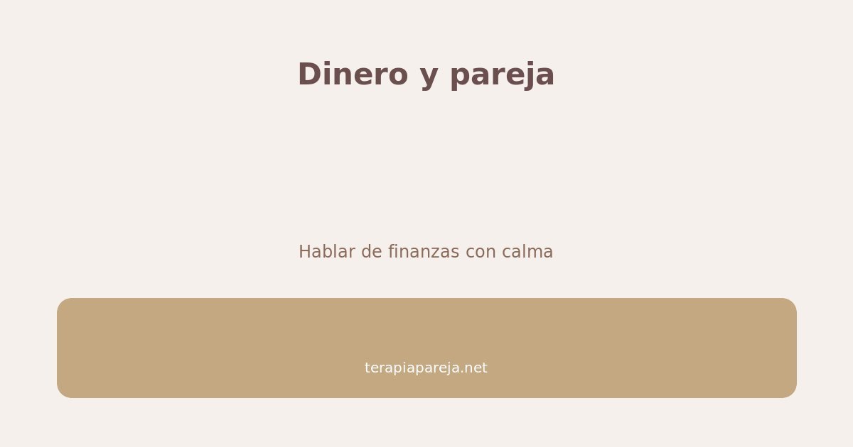 Dinero en pareja: cómo hablar de finanzas sin que acabe en pelea