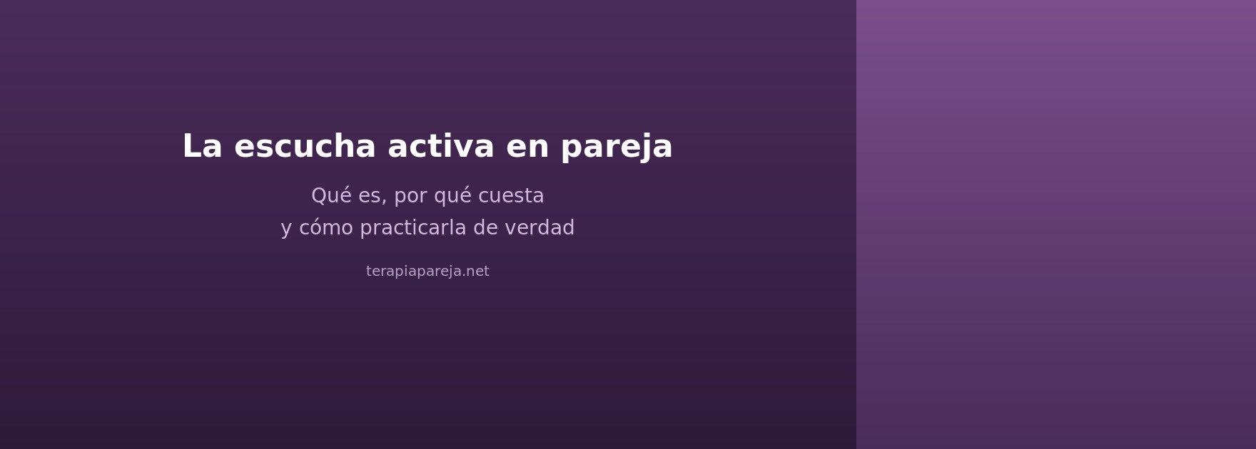 La escucha activa en pareja: qué es, por qué cuesta y cómo practicarla