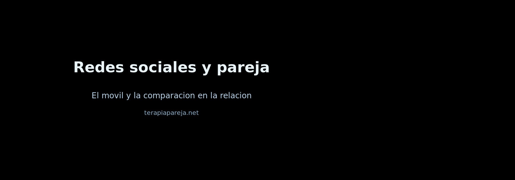 Redes sociales y pareja: cómo el móvil y la comparación afectan al vínculo