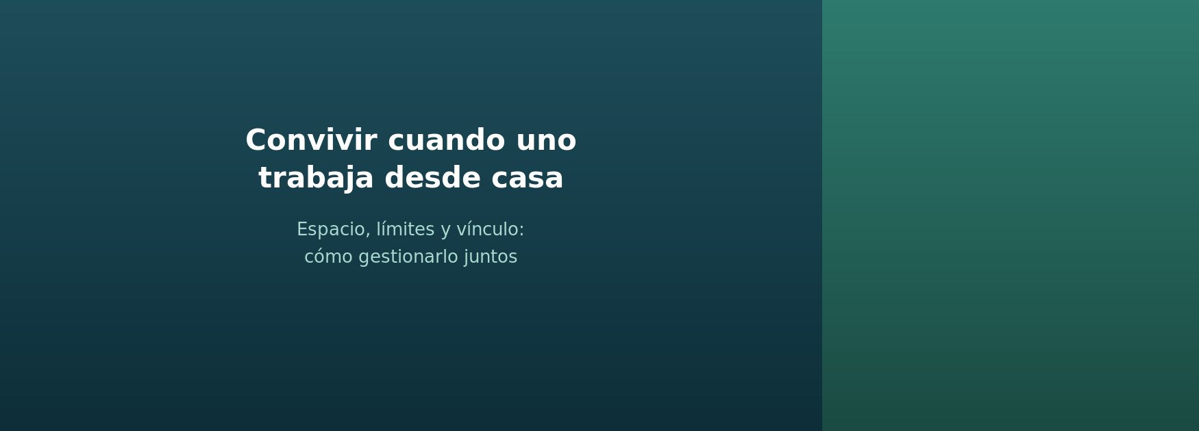 Convivir cuando uno trabaja desde casa: cómo cuidar el espacio y el vínculo